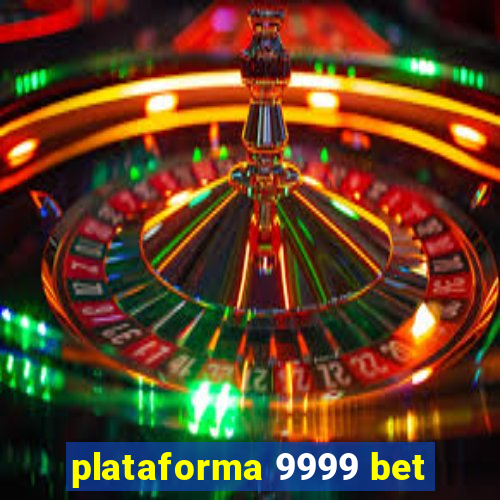 plataforma 9999 bet